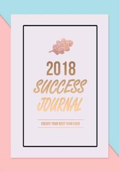 Paperback 2018 Success Journal: Create Your Best Year Ever Book