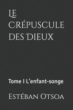 Paperback Le Crépuscule des Dieux: Tome I L'enfant-songe [French] Book