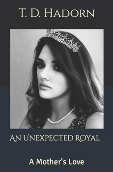 Paperback An Unexpected Royal: A Mother's Love Book