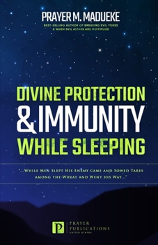Paperback Divine Protection & Immunity While Sleeping: While Men Slept His Enemy Came and Sowed Tares among the Wheat and Went His Way... Book