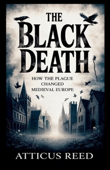 Paperback The Black Death: How the Plague Changed Medieval Europe Book