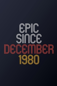 Paperback Epic Since December 1980: Blank Lined Journal, Happy Birthday Notebook, Diary Perfect Gift For Your Loved Ones Book