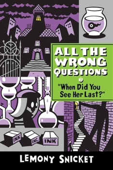 "When Did You See Her Last?" - Book #2 of the All the Wrong Questions