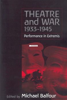 Paperback Theatre and War 1933-1945: Performance in Extremis Book