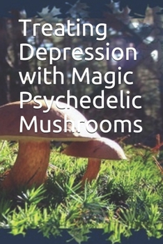 Paperback Treating Depression with Magic Psychedelic Mushrooms Book