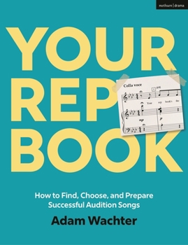 The Rep Book: How to Find, Choose, and Prepare Successful Audition Songs