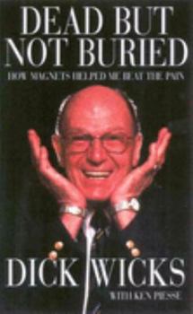 Paperback Dick Wicks The Magnetic Man - How Magnets Helped Me Beat The Pain Book