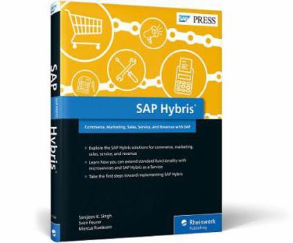 Hardcover SAP Hybris: Commerce, Marketing, Sales, Service, and Revenue with SAP Book