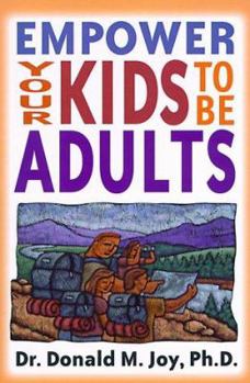 Paperback Empower Your Kids to Be Adults: A Guide for Parents, Ministers, and Other Mentors Book