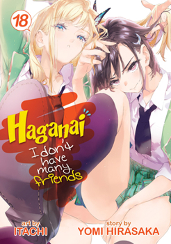 Haganai: I Don't Have Many Friends Vol. 18 - Book #18 of the Haganai: I Don't Have Many Friends