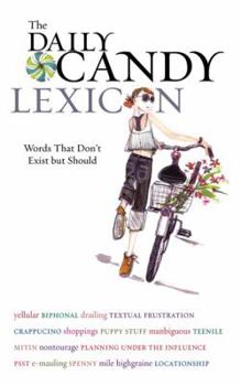 Paperback The Daily Candy Lexicon: Words That Don't Exist But Should Book
