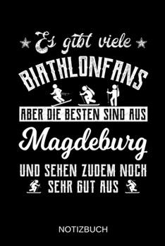 Es gibt viele Biathlonfans aber die besten sind aus Magdeburg und sehen zudem noch sehr gut aus: A5 Notizbuch | Liniert 120 Seiten | ... | Muttertag | Namenstag (German Edition)