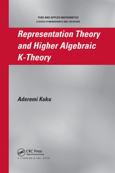 Representation Theory and Higher Algebraic K-Theory (Chapman & Hall/CRC Pure and Applied Mathematics)