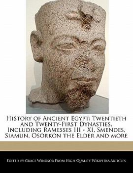 Paperback History of Ancient Egypt: Twentieth and Twenty-First Dynasties, Including Ramesses III - XI, Smendes, Siamun, Osorkon the Elder and More Book