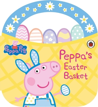 Paperback Peppa Pig: Peppa's Easter Basket Shaped Board Book