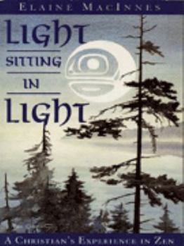 Paperback Light Sitting in Light: A Christian's Experience in Zen Book