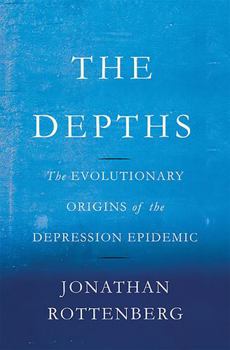 Hardcover Depths: The Evolutionary Origins of the Depression Epidemic Book