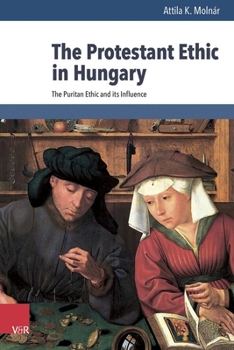 Hardcover The Protestant Ethic in Hungary: The Puritan Ethic and Its Influence Book