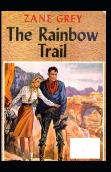Paperback The Rainbow Trail-Classic Original Edition(Annotated) Book