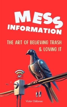 Paperback Mess-information: The Art of Believing Trash and Loving It Book