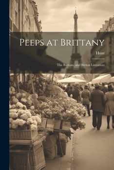 Paperback Peeps at Brittany: The Bretons, and Breton Literature Book