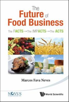 Paperback Future of Food Business, The: The Facts, the Impacts and the Acts Book