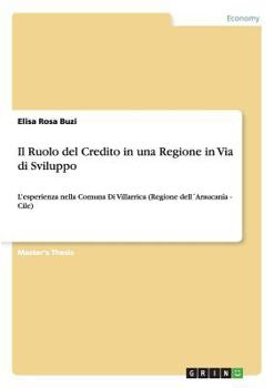 Paperback Il Ruolo del Credito in una Regione in Via di Sviluppo: L'esperienza nella Comuna Di Villarrica (Regione dell´Araucanía - Cile) [Italian] Book