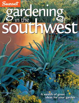 Paperback Gardening in the Southwest: A Wealth of Great Ideas for Your Garden Book