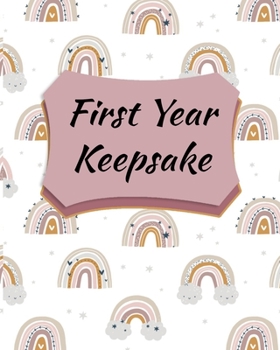 Paperback First Year Keepsake: Beautiful Color Keepsake Journal For Your Babies First Year Book