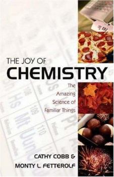 Hardcover The Joy of Chemistry: The Amazing Science of Familiar Things Book