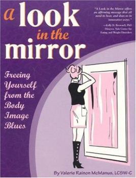 Paperback A Look in the Mirror: Freeing Yourself from the Body Image Blues Book