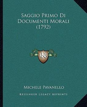 Paperback Saggio Primo Di Documenti Morali (1792) [Italian] Book