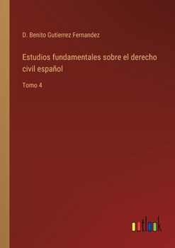 Paperback Estudios fundamentales sobre el derecho civil español: Tomo 4 [Spanish] Book