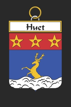 Huet: Huet Coat of Arms and Family Crest Notebook Journal (6 x 9 - 100 pages)