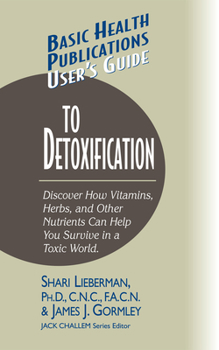 Hardcover User's Guide to Detoxification: Discover How Vitamins, Herbs, and Other Nutrients Help You Survive in a Toxic World Book