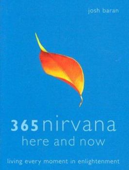 Hardcover 365 Nirvana Here and Now: Living Every Moment in Enlightenment Book