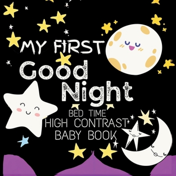 High Contrast Baby Book - Good Night: My First Good Night For Newborn, Babies, Infants High Contrast Baby Book of Bed time Black and White Baby Book (High Contrast Baby Book for Babies)