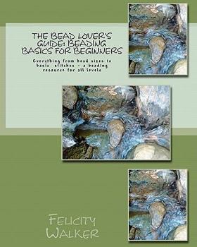 Paperback The Bead Lover's Guide: Beading Basics for Beginners Book
