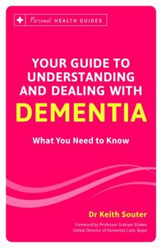 Paperback Your Guide to Understanding and Dealing with Dementia: What You Need to Know Book