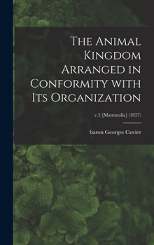 The Animal Kingdom Arranged in Conformity with Its Organization, Volume 5 - Book  of the Animal Kingdom