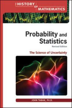 Probability and Statistics: The Science of Uncertainty (History of Mathematics) - Book  of the History of Mathematics