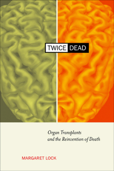 Paperback Twice Dead: Organ Transplants and the Reinvention of Death Book
