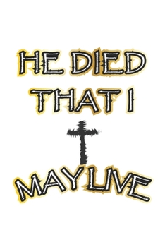 Paperback He died that I may live: Monatsplaner, Termin-Kalender - Geschenk-Idee f?r gl?ubige Christen - A5 - 120 Seiten Book