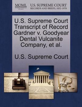 U.S. Supreme Court Transcript of Record Gardner v. Goodyear Dental Vulcanite Company, et al.