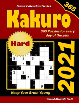 2021 Kakuro: 365 Hard Puzzles (10x10) for Every Day of the Year : Keep Your Brain Young