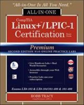 Hardcover Comptia Linux+ /Lpic-1 Certification All-In-One Exam Guide, Premium Second Edition with Online Practice Labs (Exams Lx0-103 & Lx0-104/101-400 & 102-40 Book