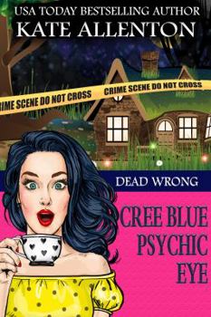 Dead Wrong - Book #1 of the Cree Blue Psychic Eye