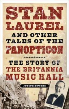 Paperback Stan Laurel and Other Stars of the Panopticon: The Story of the Britannia Music Hall Book