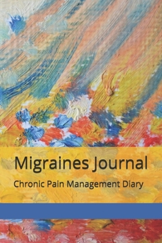 Migraines Journal: Migraine Headache Diary, Chronic Pain Management Notebook, Neurological Disease Medical Treatment Abstract Art Journal Tracker