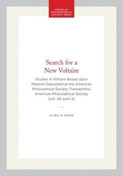 Search for a New Voltaire: Studies in Voltaire Based Upon Material Deposited at the American Philosophical Society Transactions, American ... of the American Philosophical Society)